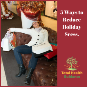 5 Ways to Reduce Holiday Stress.