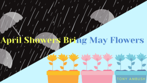 April Showers Bring May Flowers